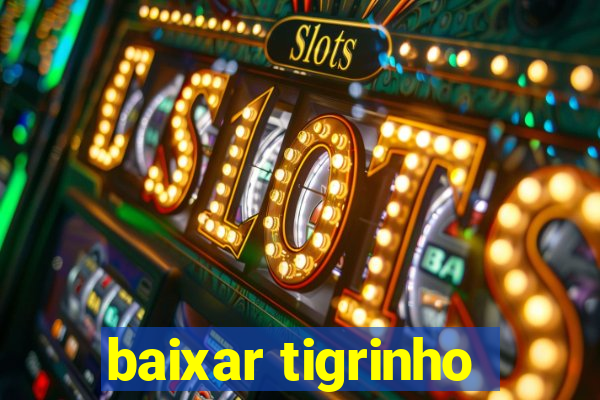 baixar tigrinho